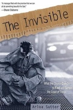 The Invisible: What the Church Can Do to Find and Serve the Least of These - Sutter, Arloa