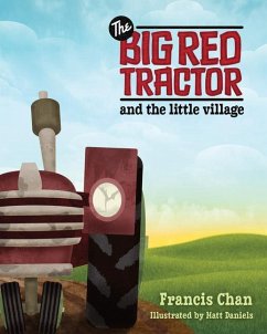 The Big Red Tractor and the Little Village - Chan, Francis