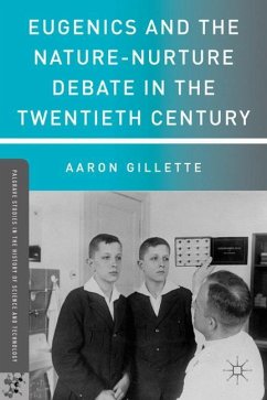 Eugenics and the Nature-Nurture Debate in the Twentieth Century - Gillette, A.