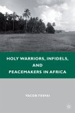 Holy Warriors, Infidels, and Peacemakers in Africa