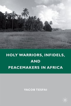 Holy Warriors, Infidels, and Peacemakers in Africa - Tesfai, Y.