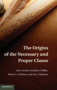 The Origins of the Necessary and Proper Clause - Lawson, Gary; Miller, Geoffrey; Natelson, Robert