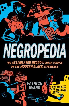 Negropedia: The Assimilated Negro's Crash Course on the Modern Black Experience - Evans, Patrice