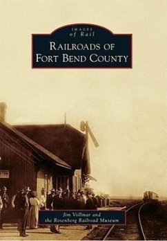 Railroads of Fort Bend County - Vollmar, Jim