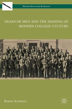 Deans of Men and the Shaping of Modern College Culture - Schwartz, Robert