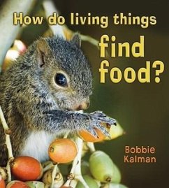 How Do Living Things Find Food? - Kalman, Bobbie