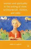Women and Spirituality in the Writing of More, Wollstonecraft, Stanton, and Eddy