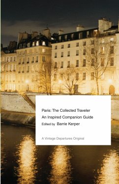 Paris: The Collected Traveler--An Inspired Companion Guide - Kerper, Barrie