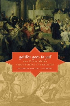 Galileo Goes to Jail and Other Myths about Science and Religion - Numbers, Ronald L.