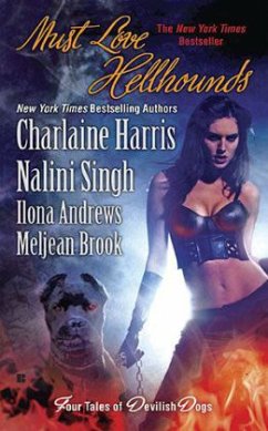 Must Love Hellhounds - Harris, Charlaine; Singh, Nalini; Andrews, Ilona; Brook, Meljean