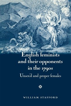 English feminists and their opponents in the 1790s - Stafford, William