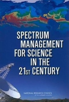 Spectrum Management for Science in the 21st Century - National Research Council; Division on Engineering and Physical Sciences; Board On Physics And Astronomy; Committee on Radio Frequencies; Committee on Scientific Use of the Radio Spectrum