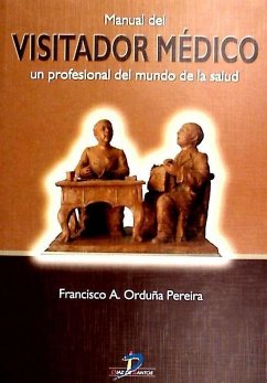 Manual de visitador médico : un profesional del mundo de la salud - Orduña Pereira, Francisco Antonio