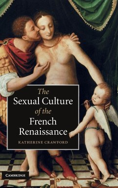 The Sexual Culture of the French Renaissance - Crawford, Katherine