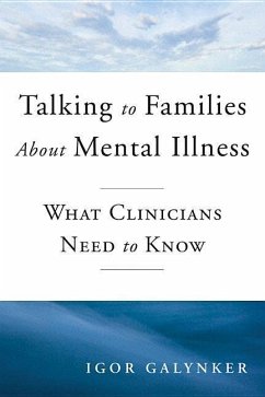 Talking to Families about Mental Illness: What Clinicians Need to Know - Galynker, Igor