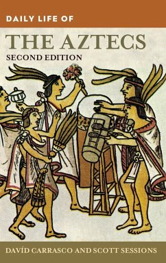 Daily Life of the Aztecs - Carrasco, David; Sessions, Scott