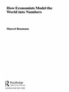 How Economists Model the World into Numbers - Boumans, Marcel