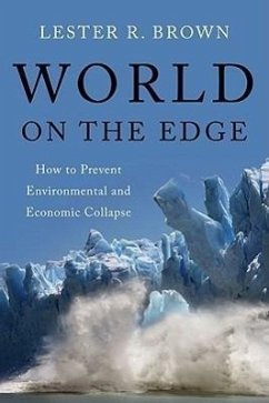 World on the Edge: How to Prevent Environmental and Economic Collapse - Brown, Lester R.