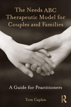 The Needs ABC Therapeutic Model for Couples and Families - Caplan, Tom