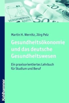 Gesundheitsökonomie und das deutsche Gesundheitswesen - Wernitz, Martin H.; Pelz, Jörg