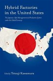 Hybrid Factory in the United States: The Japanese-Style Management and Production System Under the Global Economy