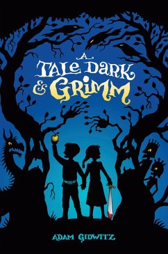 A Tale Dark & Grimm - Gidwitz, Adam