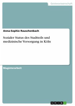 Sozialer Status des Stadtteils und medizinische Versorgung in Köln - Rauschenbach, Anna-Sophie