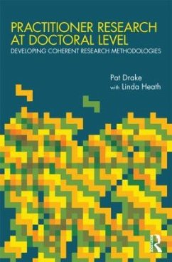 Practitioner Research at Doctoral Level - Drake, Pat; Heath, Linda (University of Brighton, UK)