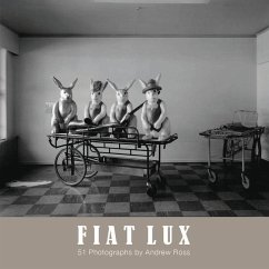 Fiat Lux: 51 Photographs by Andrew Ross - Ross, Andrew