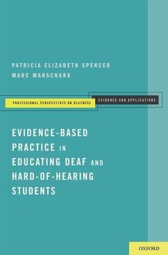 Evidence-Based Practice in Educating Deaf and Hard-Of-Hearing Students - Spencer, Patricia Elizabeth; Marschark, Marc