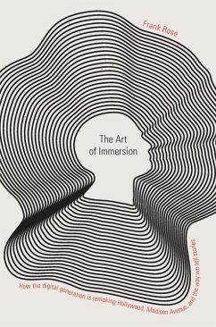 The Art of Immersion: How the Digital Generation Is Remaking Hollywood, Madison Avenue, and the Way We Tell Stories - Rose, Frank