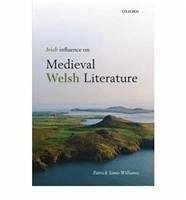 Irish Influence on Medieval Welsh Literature - Sims-Williams, Patrick