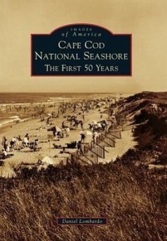 Cape Cod National Seashore: The First 50 Years - Lombardo, Daniel