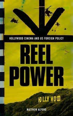 Reel Power: Hollywood Cinema and American Supremacy - Alford, Matthew