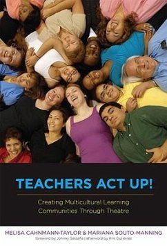 Teachers ACT Up! Creating Multicultural Learning Communities Through Theatre - Cahnmann-Taylor, Melisa; Souto-Manning, Mariana