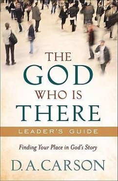 The God Who Is There Leader's Guide - Carson, D A