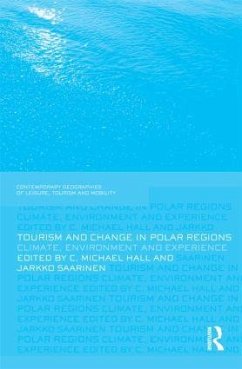 Tourism and Change in Polar Regions - Hall, Michael C; Saarinen, Jarkko