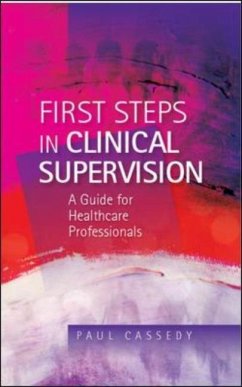 First Steps in Clinical Supervision: A Guide for Healthcare Professionals - Cassedy, Paul