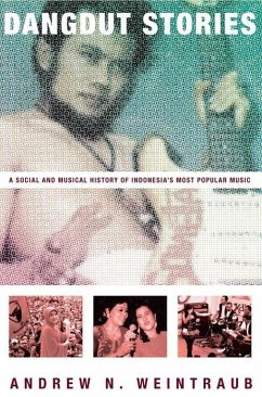 Dangdut Stories: A Social and Musical History of Indonesia's Most Popular Music - Weintraub, Andrew N.