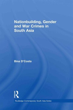 Nationbuilding, Gender and War Crimes in South Asia - D'Costa, Bina