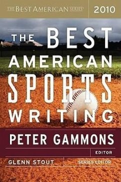 The Best American Sports Writing 2010 - Gammons, Peter; Stout, Glenn