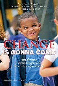 Change Is Gonna Come: Transforming Literacy Education for African American Students - Edwards, Patricia A.; McMillon, Gwendolyn Thompson; Turner, Jennifer D.