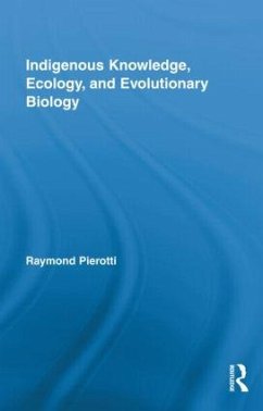 Indigenous Knowledge, Ecology, and Evolutionary Biology - Pierotti, Raymond