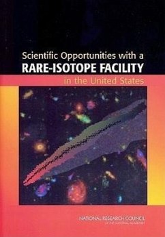 Scientific Opportunities with a Rare-Isotope Facility in the United States - National Research Council; Division on Engineering and Physical Sciences; Board On Physics And Astronomy; Rare-Isotope Science Assessment Committee