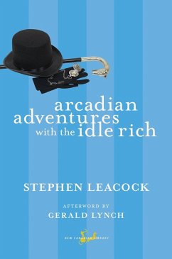 Arcadian Adventures with the Idle Rich - Leacock, Stephen