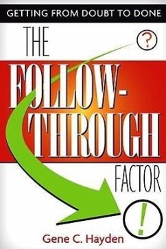 The Follow-Through Factor: Getting from Doubt to Done - Hayden, Gene C.