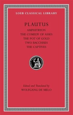 Amphitryon. The Comedy of Asses. The Pot of Gold. The Two Bacchises. The Captives - Plautus