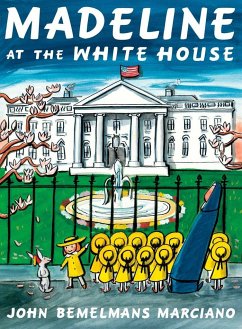 Madeline at the White House - Marciano, John Bemelmans