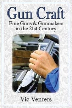 Gun Craft: Fine Guns and Gunmakers in the 21st Century - Venters, Vic
