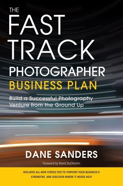 The Fast Track Photographer Business Plan - Sanders, Dane